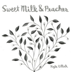Kyle Ollah - Sweet Milk & Peaches