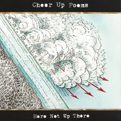Cheer Up Poems - Here Not Up There