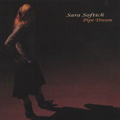 Sara Softich - Pipe Dream